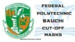 Federal Polytechnic Bauchi Cut-Off Mark for Admission