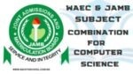 WAEC & JAMB Subject Combination for Computer Science