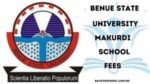 Benue State University School Fees (BSUM) for 2026/2027 Academic Session