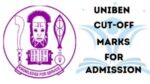 UNIBEN Cut-Off Marks 2025/2026 For All Courses
