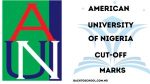 American University of Nigeria, AUN Cut-Off Mark for the 2025/2026 Admission