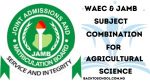 WAEC and JAMB Subject Combination for Agricultural Science