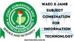 WAEC and JAMB Subject Combination for Information Technology