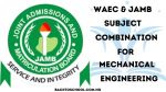 WAEC and JAMB Subject Combination for Mechanical Engineering